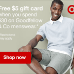 Target Weekly: Spend $30 on Goodfellow & Co. Menswear and Receive a $5 Gift Card + More! Target Weekly: Spend $30 on Goodfellow & Co. Menswear and Receive a $5 Gift Card + More!